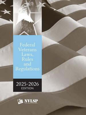 Federal Veterans Laws, Rules and Regulations 2025-2026 Edition [LATEST