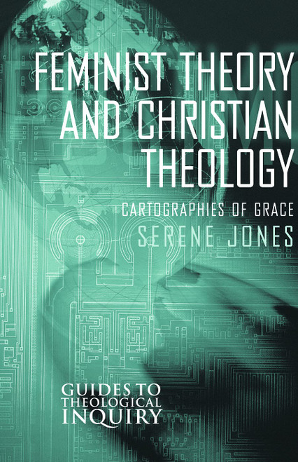 Feminist Theory and Christian Theology: Cartographies of Grace