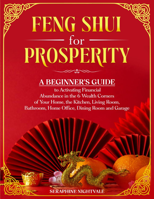Feng Shui for Prosperity: A Beginner's Guide to Activating Financial