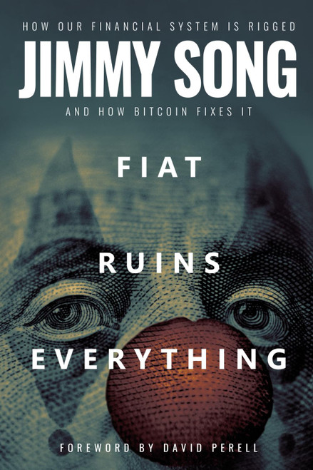 Fiat Ruins Everything: How Our Financial System Is Rigged and How Bitcoin