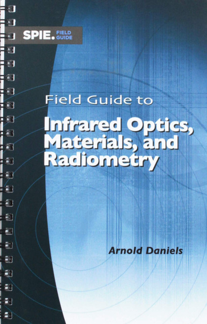 Field Guide to Infrared Optics, Materials, and Radiometry