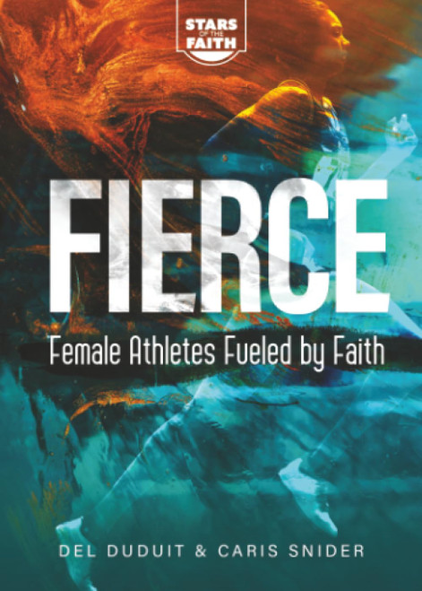 Fierce: Female Athletes Fueled by Faith (Stars of the Faith)