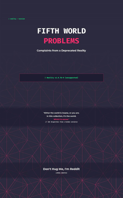 Fifth World Problems: Complaints from a Deprecated Reality
