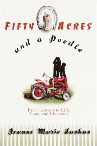 Fifty Acres and a Poodle: A Story of Love