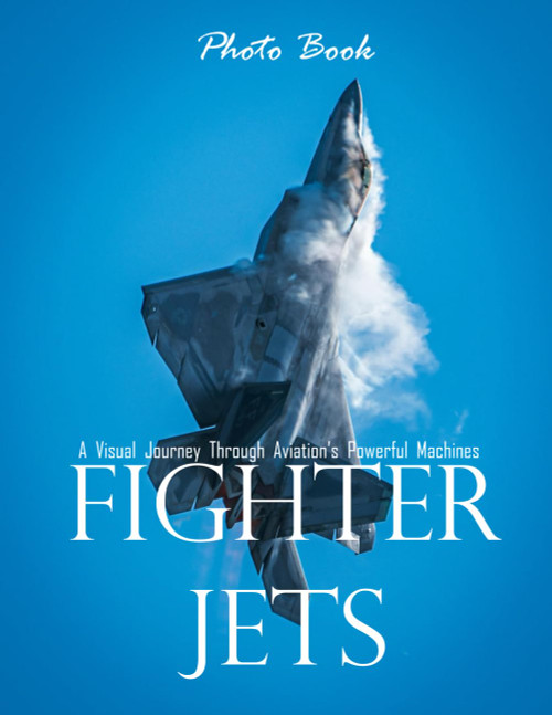 Fighter Jets: A Visual Journey Through Aviation's Powerful Machines