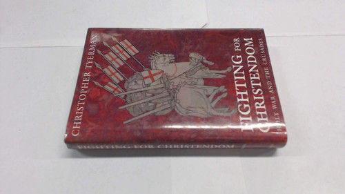 Fighting for Christendom: Holy War and the Crusades