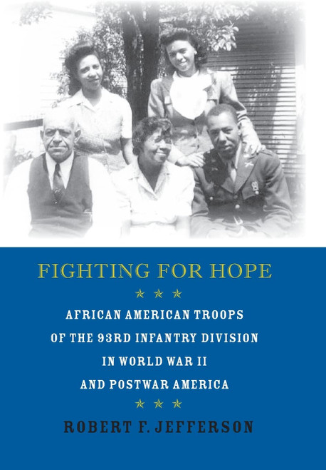 Fighting for Hope: African American Troops of the 93rd Infantry Division