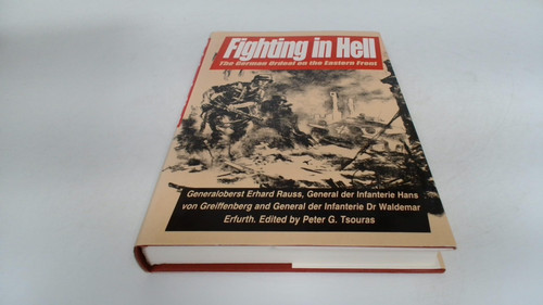 Fighting in Hell: The German Ordeal on the Eastern Front