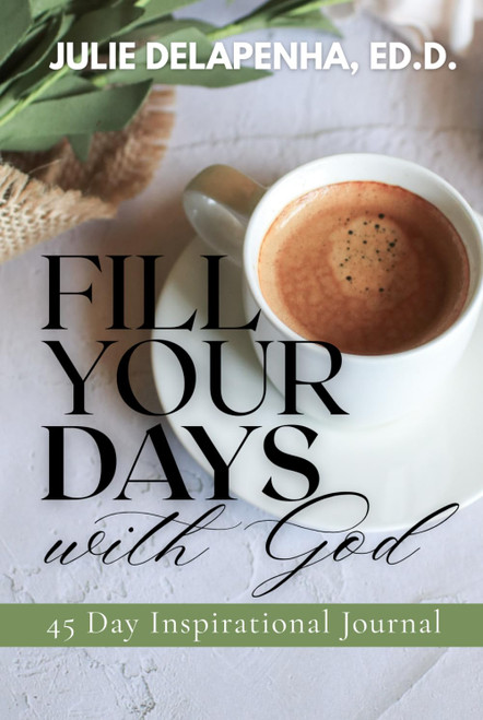 Fill Your Days With God: 45 Day Inspirational Journal