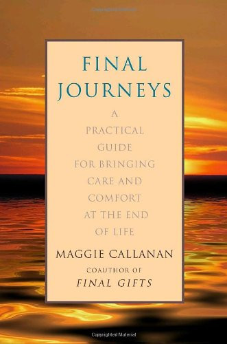 Final Journeys: A Practical Guide for Bringing Care and Comfort at the