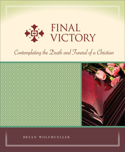 Final Victory: Contemplating the Death and Funeral of a Christian
