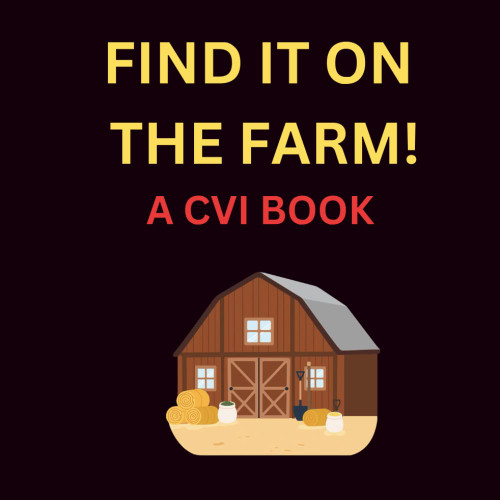 FIND IT ON THE FARM!: A CVI Book of the Farm