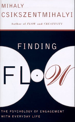 Finding Flow: The Psychology of Engagement with Everyday Life