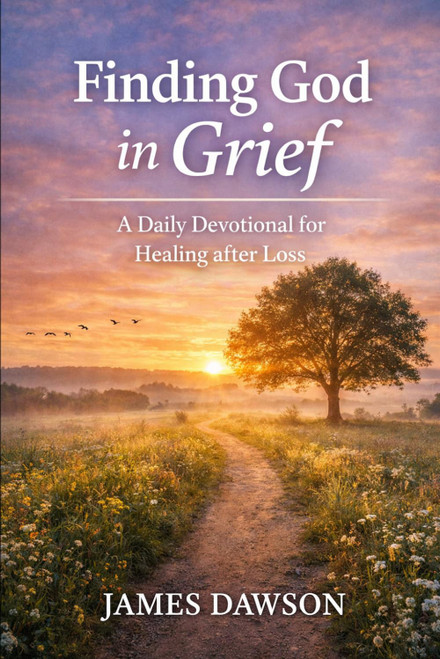 Finding God in Grief: A Daily Devotional for Healing After Loss