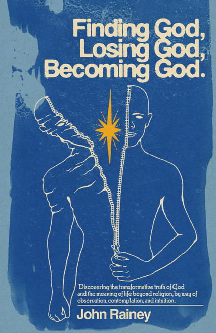 Finding God, Losing God, Becoming God