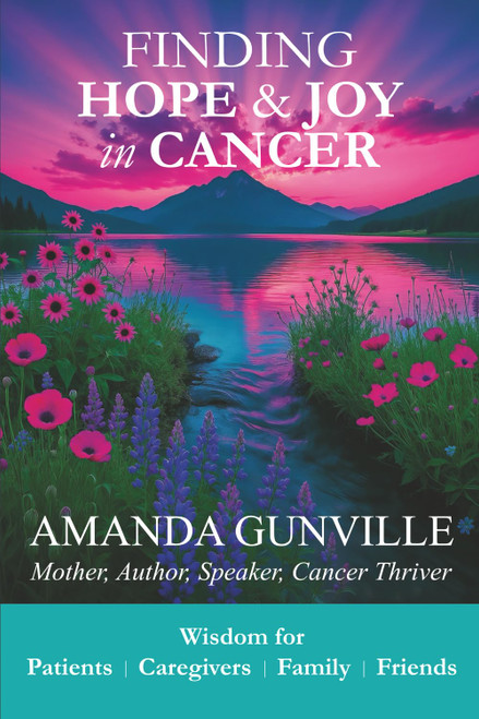 Finding Hope & Joy in Cancer: Wisdom for Patients