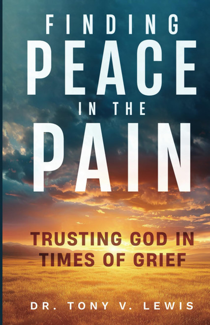 Finding Peace in the Pain: Trusting God in Times of Grief