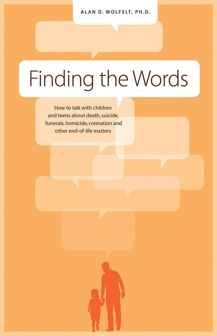 Finding the Words: How to Talk with Children and Teens about Death