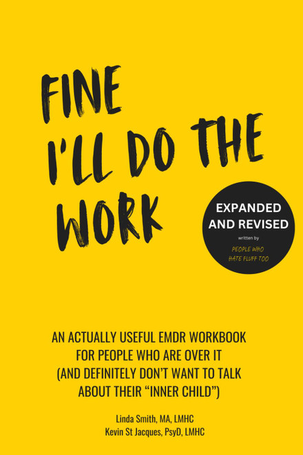 Fine, I'll Do The Work: An Actually Useful EMDR Workbook for people Who