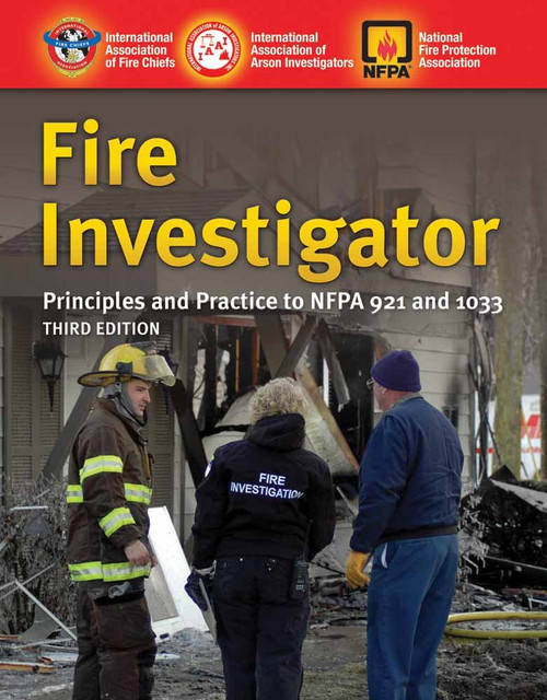 Fire Investigator: Principles and Practice to NFPA 921 and 1033: .