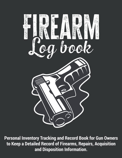 Firearm Log Book | Personal Inventory Tracking and Record Book for Gun