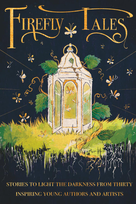 Firefly Tales: Stories to Light the Darkness from Thirty Inspiring Young