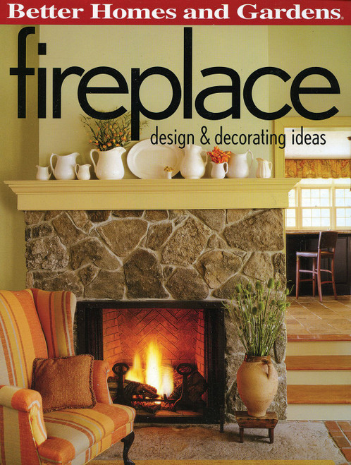 Fireplace: Design & Decorating Ideas (Better Homes and Gardens)