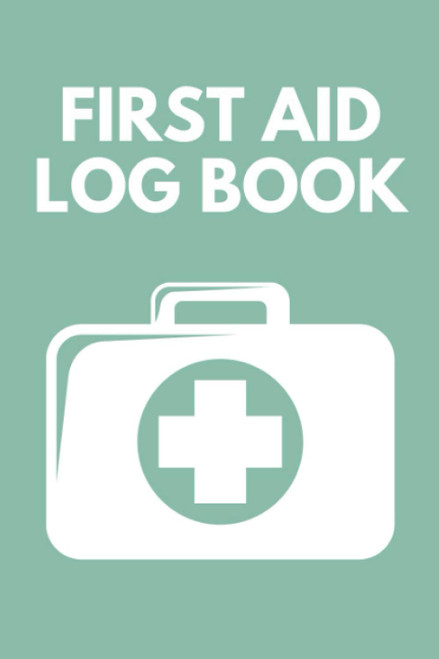 First Aid Log Book: Medical First Aid Form & Injury Report Logbook for