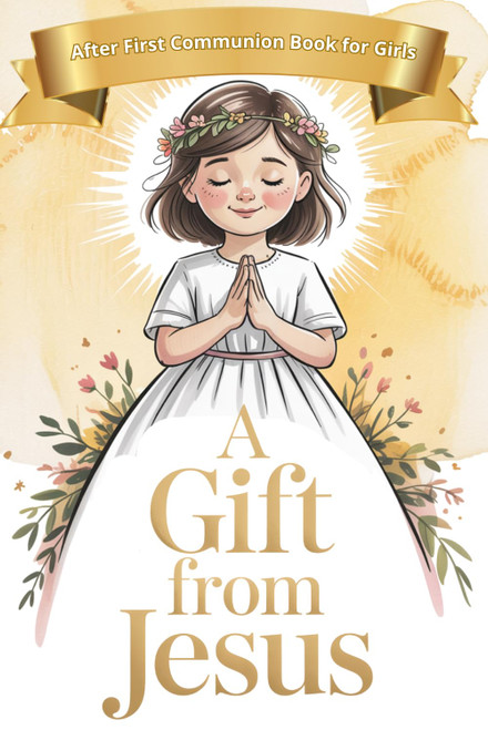 First Communion Book for Girls: A Gift From Jesus: Short Catholic Stories