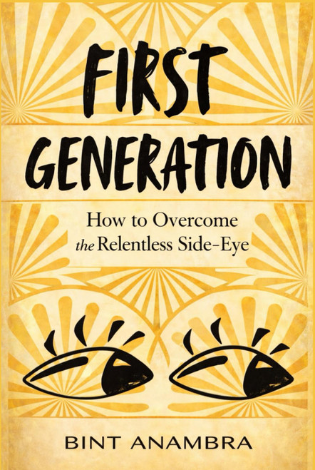 First Generation: How to Overcome the Relentless Side-Eye