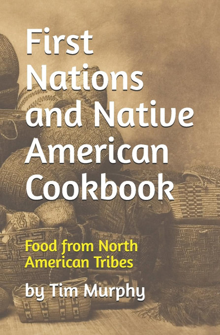 First Nations and Native American Cookbook