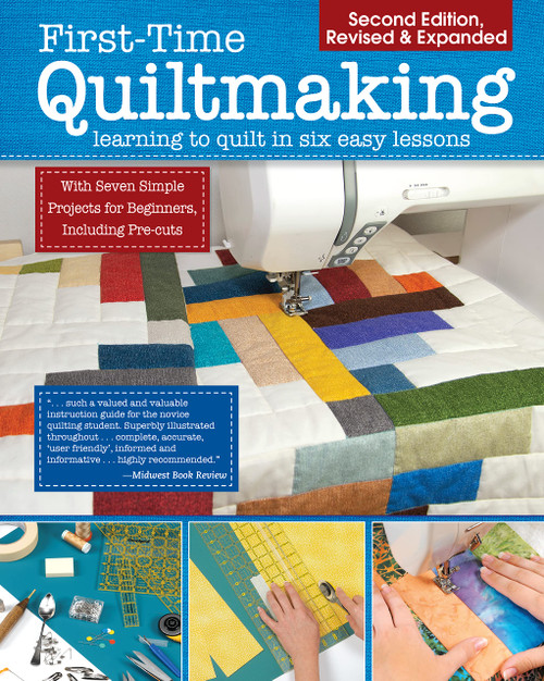 First-Time Quiltmaking, Revised & Expanded