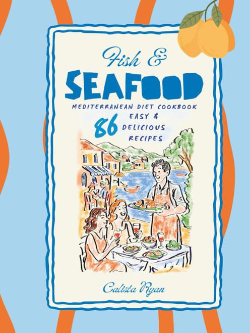 Fish and Seafood: Mediterranean Diet Cookbook