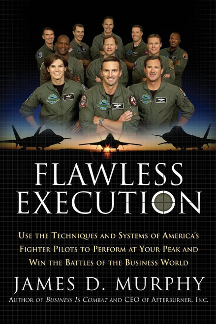 Flawless Execution: Use the Techniques and Systems of America's Fighter