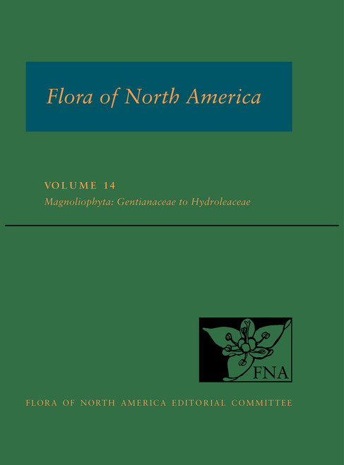 Flora of North America: Volume 14, Magnoliophyta: Gentianaceae to