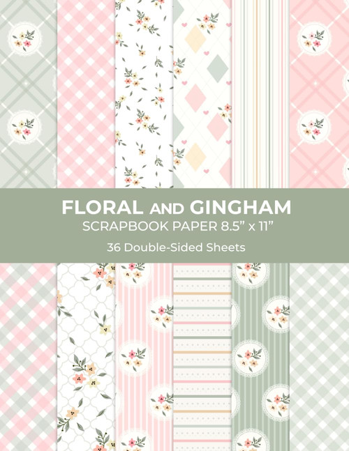 Floral and Gingham Scrapbook Paper 8.5 x 11: Soft Pastel Patterned Craft Paper