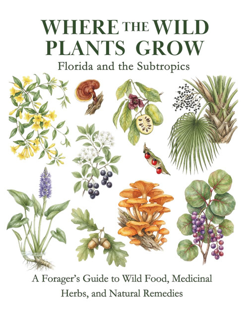 Florida and the Subtropics: A Forager's Guide to Wild Food