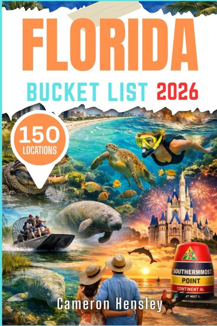 Florida Bucket List: Explore 150 Must-See Locations Across the Sunshine