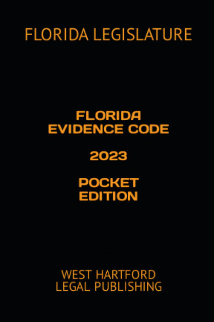 Florida Evidence Code 2023 Pocket Edition