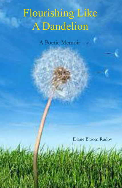 Flourishing Like a Dandelion: A Poetic Memoir
