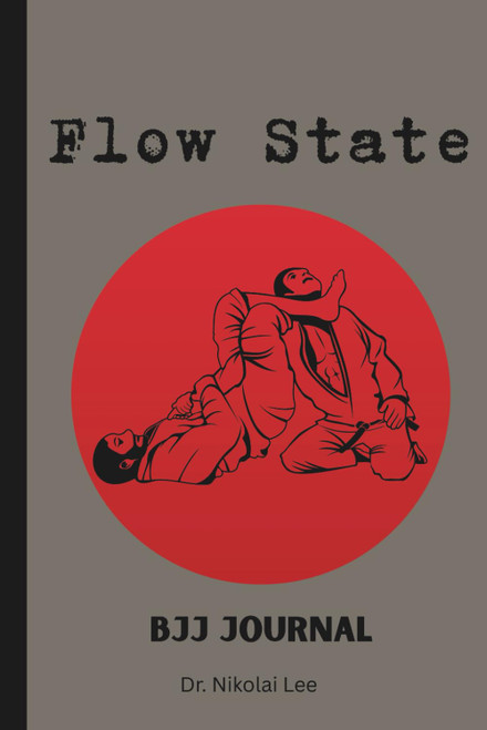 Flow State: Brazilian Jiu Jitsu Martial Arts Journal: Daily Feedback