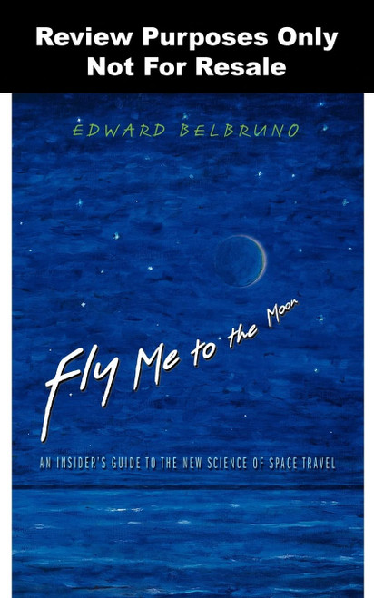Fly Me to the Moon: An Insider's Guide to the New Science of Space Travel