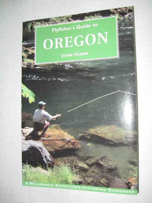 Flyfisher's Guide to Oregon (The Wilderness Adventures Flyfisher's Guide