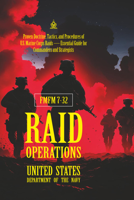 FMFM 7-32 Raid Operations: [Annotated] Proven Doctrine