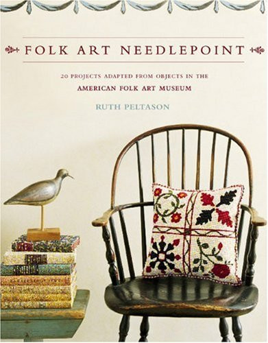 Folk Art Needlepoint: 20 Projects Adapted from Objects in the American