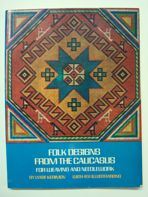 Folk Designs From the Caucasus: For Weaving and Needlework