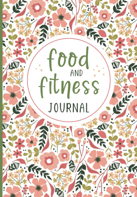 Food and Fitness Journal: A 90 Day Meal and Exercise Tracker Journal.
