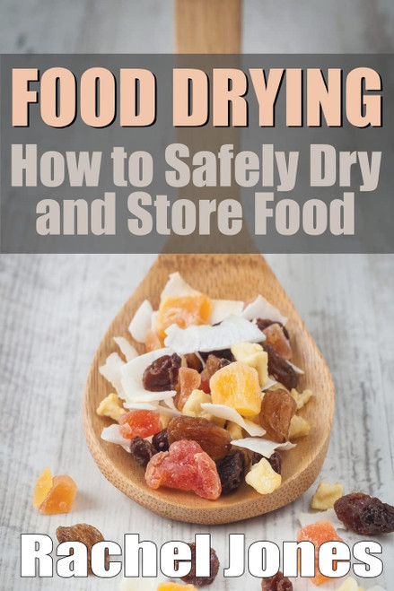 Food Drying: How to Safely Dry and Store Food (Food Preservation)