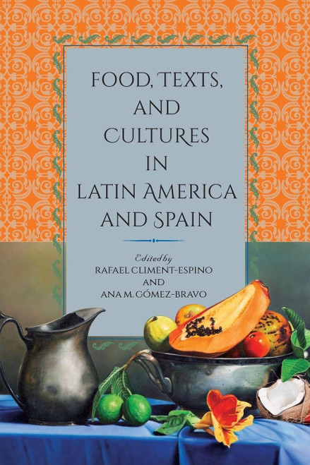 Food, Texts, and Cultures in Latin America and Spain