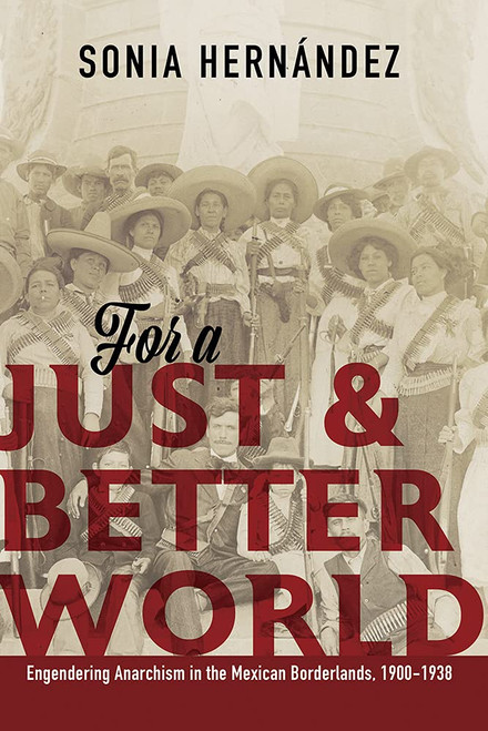 For a Just and Better World: Engendering Anarchism in the Mexican